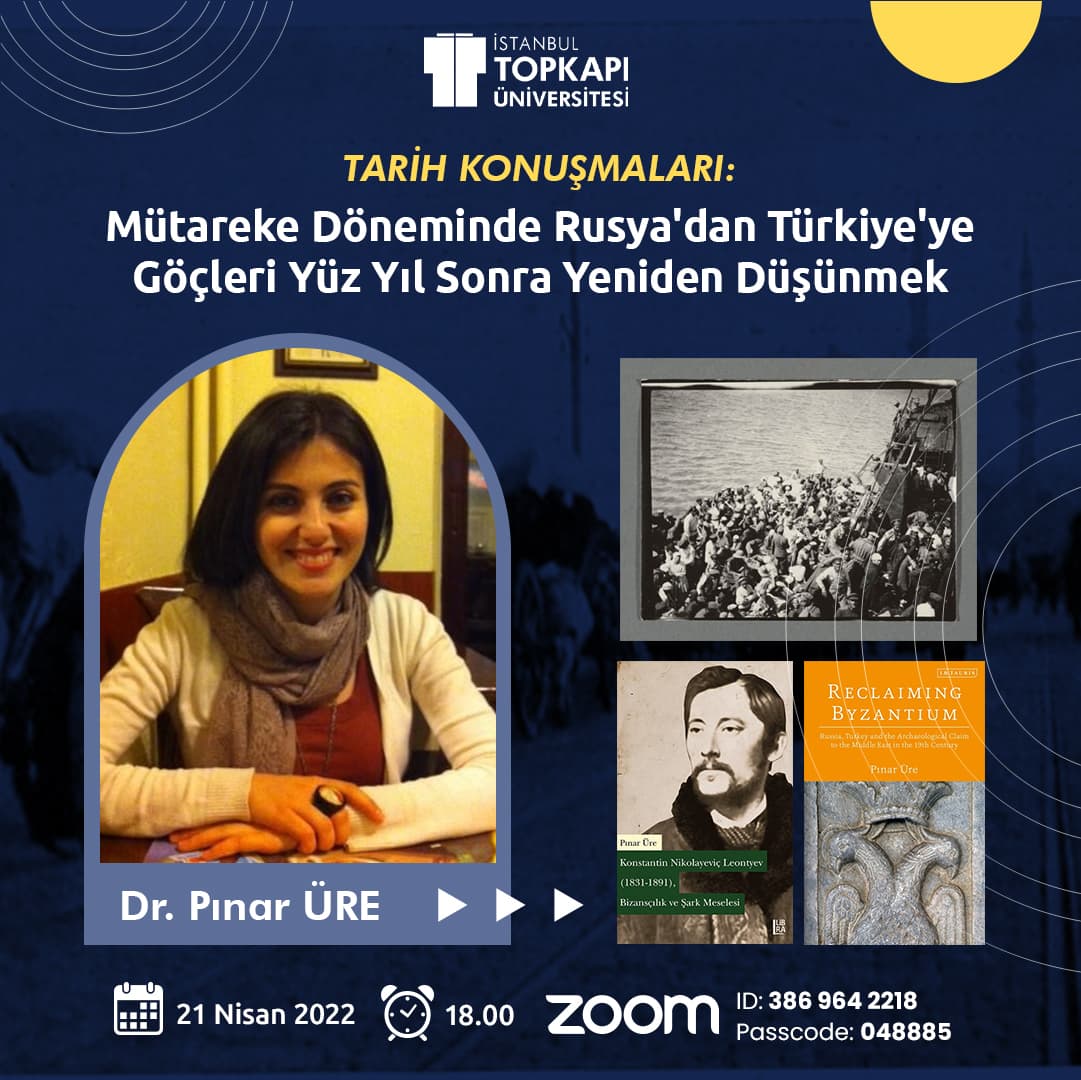 Tarih Konuşmaları: "Mütareke Döneminde Rusya'dan Türkiye'ye Göçleri Yüz Yıl Sonra Yeniden Düşünmek" İstanbul Topkapı Üniversitesi