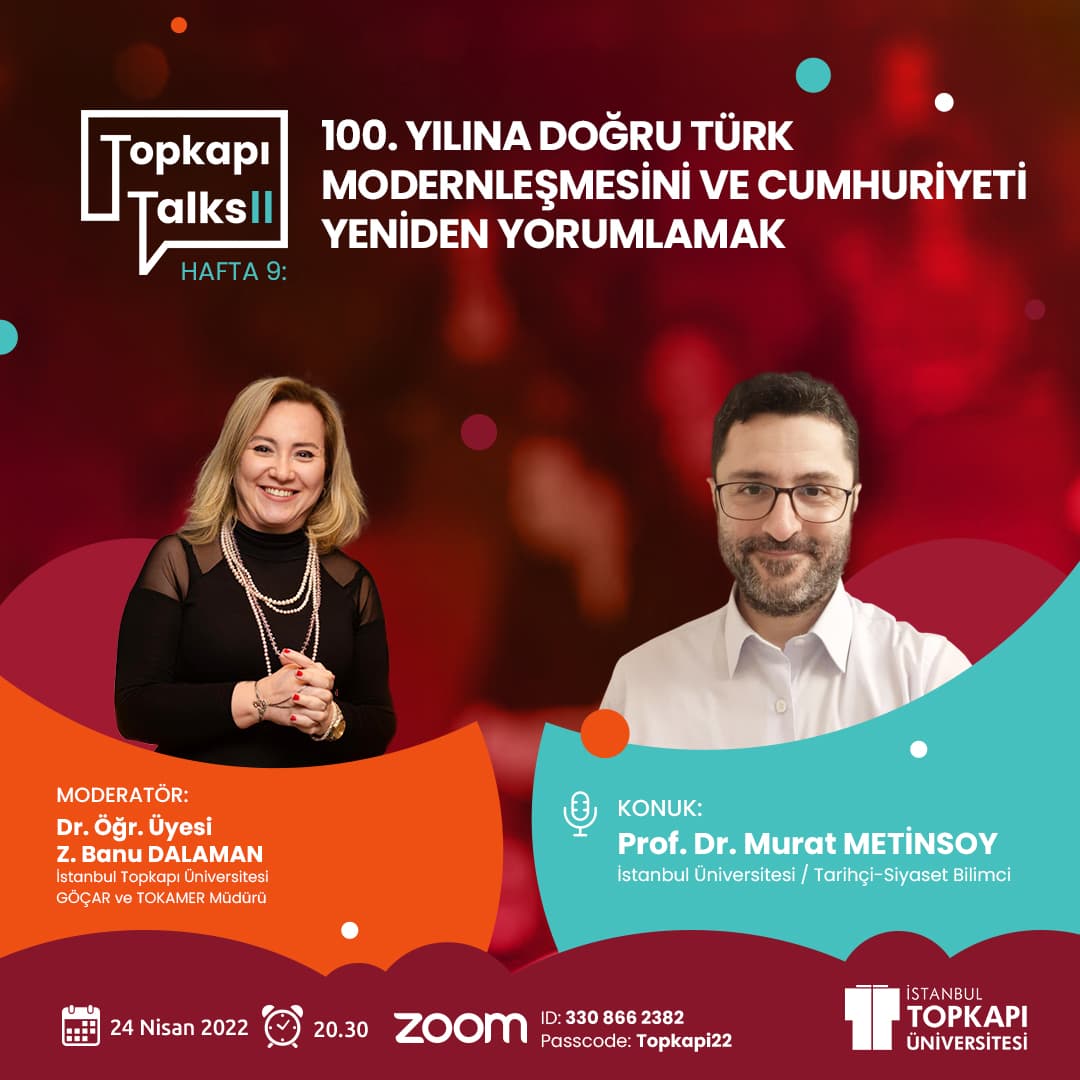 Topkapı Talks II: 100. Yılına Doğru Türk Modernleşmesini ve Cumhuriyetini Yeniden Yorumlamak İstanbul Topkapı Üniversitesi