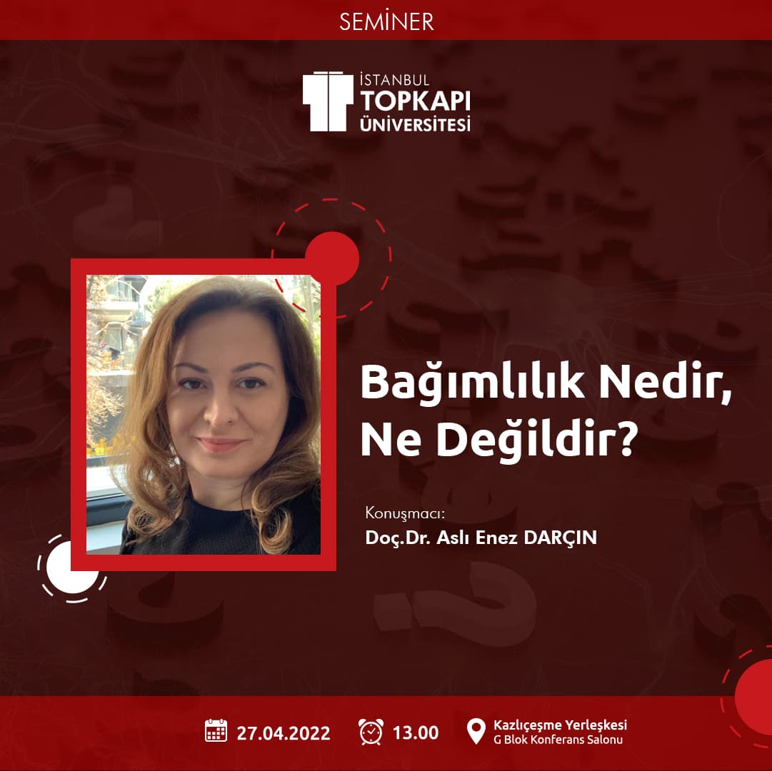 Bağımlılık Nedir, Ne Değildir? İstanbul Topkapı Üniversitesi