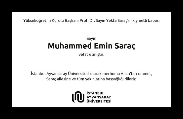 YÖK Başkanı Prof. Dr. Sayın Yekta Saraç'ın muhterem babası Sayın Muhammed Emin Saraç vefat etmiştir. İstanbul Topkapı Üniversitesi